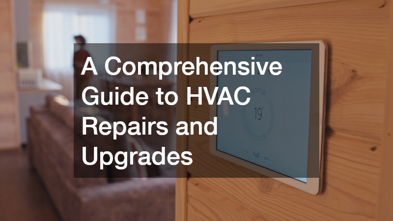 A Comprehensive Guide to HVAC Repairs and Upgrades
