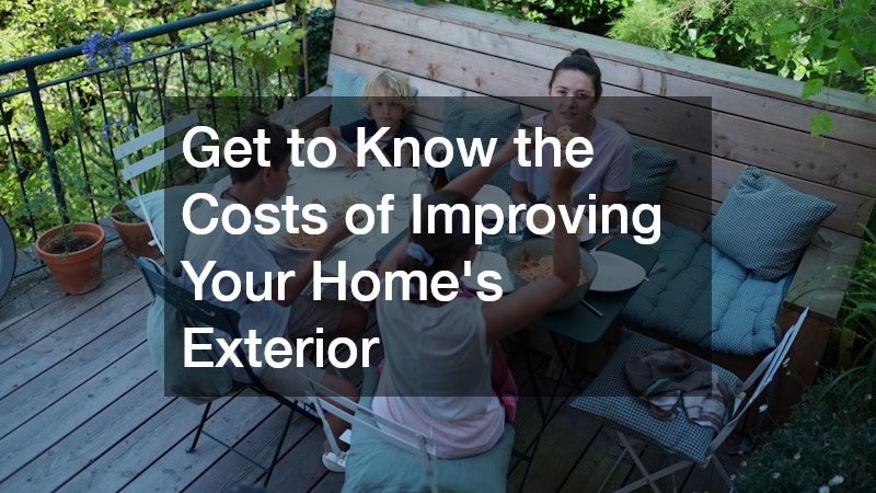 Get to Know the Costs of Improving Your Homes Exterior